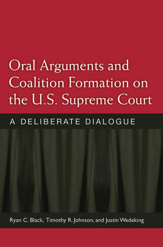 Cover of Oral Arguments and Coalition Formation on the U.S. Supreme Court - A Deliberate Dialogue