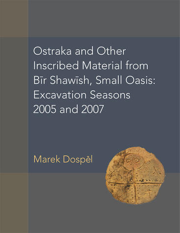 Cover of Ostraka and Other Inscribed Material from Bir Shawish, Small Oasis - Excavation Seasons 2005 and 2007