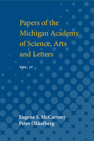 Cover of Papers of the Michigan Academy of Science, Arts and Letters: containing papers submitted at the annual meeting in 1932 | Eugene S. McCartney &amp; Peter Okkelberg | 9780472912254