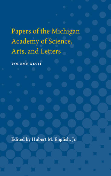 Cover of Papers of the Michigan Academy of Science, Arts, and Letters - Volume XLVII