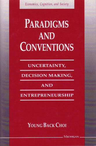 Cover of Paradigms and Conventions - Uncertainty, Decision Making, and Entrepreneurship