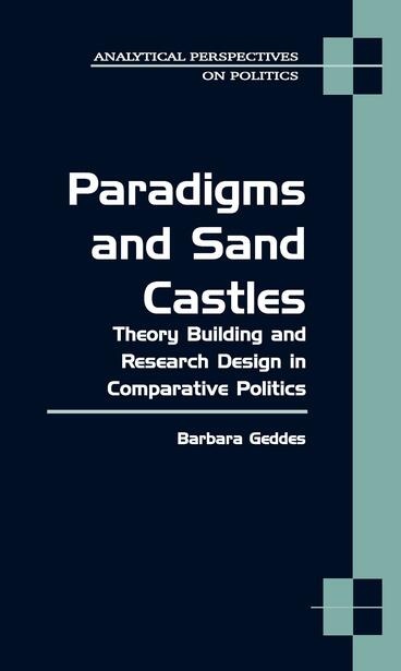 Cover of Paradigms and Sand Castles - Theory Building and Research Design in Comparative Politics
