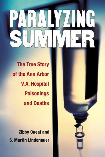 Cover of Paralyzing Summer - The True Story of the Ann Arbor V.A. Hospital Poisonings and Deaths
