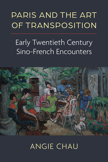 Cover of Paris and the Art of Transposition - Early Twentieth Century Sino-French Encounters