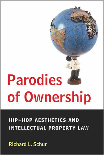 Cover of Parodies of Ownership - Hip-Hop Aesthetics and Intellectual Property Law