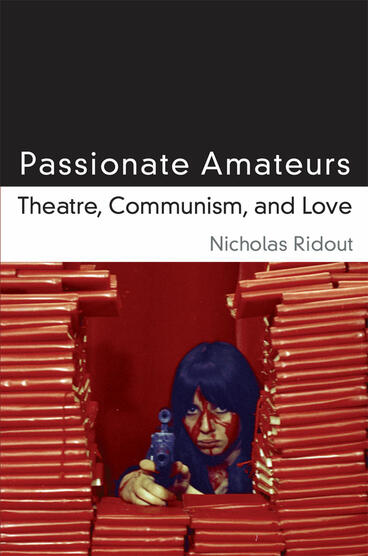 Cover of Passionate Amateurs - Theatre, Communism, and Love