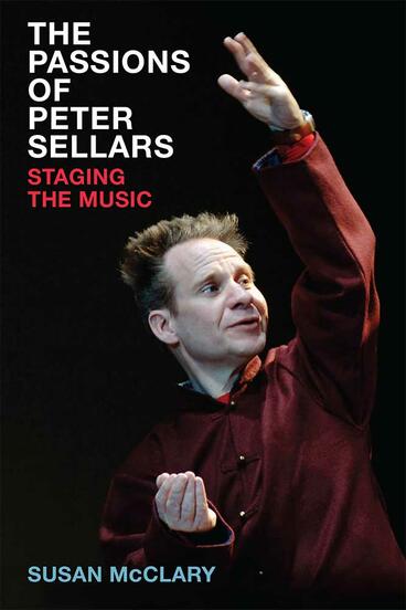 Cover of The Passions of Peter Sellars - Staging the Music