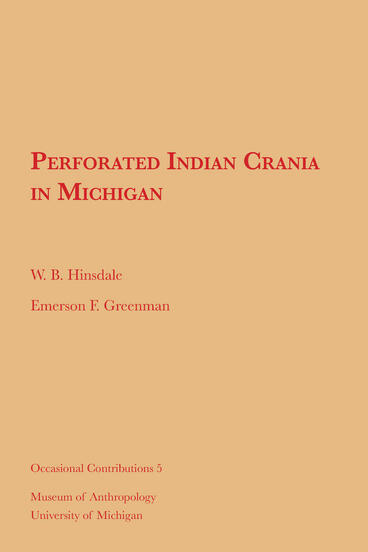 Cover of Perforated Indian Crania in Michigan | W. B. Hinsdale &amp; Emerson F. Greenman | 9781949098587