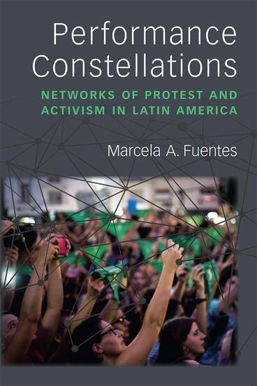 Cover of Performance Constellations - Networks of Protest and Activism in Latin America