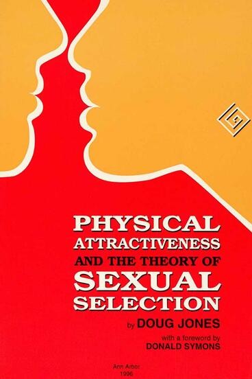 Cover of Physical Attractiveness and the Theory of Sexual Selection: Results from Five Populations | Doug Jones | 9780915703401
