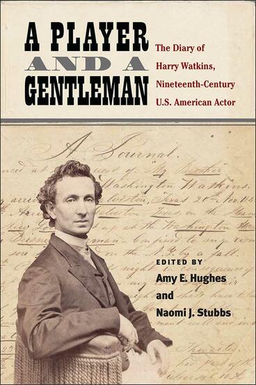 Cover of A Player and a Gentleman - The Diary of Harry Watkins, Nineteenth-Century U.S. American Actor