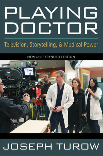 Cover of Playing Doctor: Television, Storytelling, and Medical Power | Joseph Turow | 9780472034277
