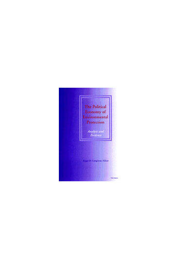Cover of Political Economy of Environmental Protection: Analysis and Evidence | Roger D. Congleton | 9780472106028