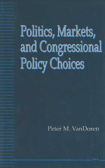 Cover of Politics, Markets, and Congressional Policy Choices