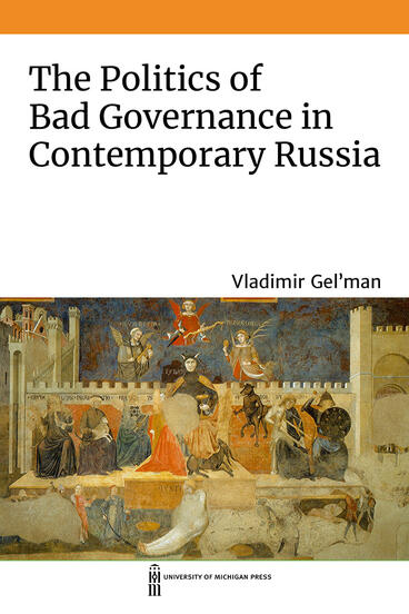 Cover of The Politics of Bad Governance in Contemporary Russia