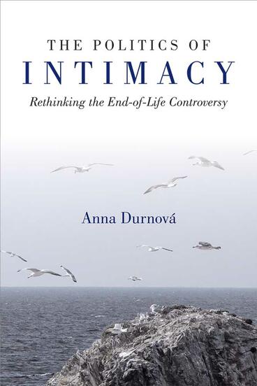 Cover of The Politics of Intimacy - Rethinking the End-of-Life Controversy