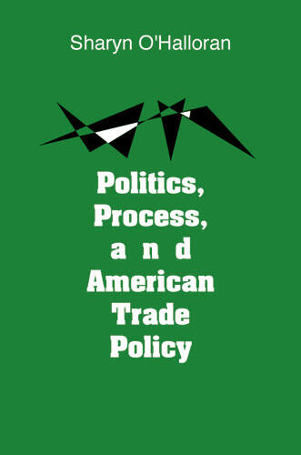 Cover of Politics, Process, and American Trade Policy