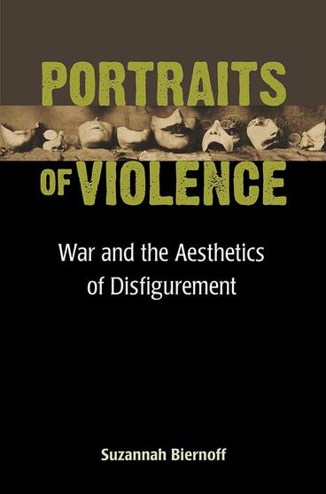 Cover of Portraits of Violence - War and the Aesthetics of Disfigurement