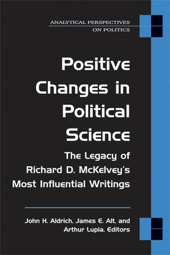 Cover of Positive Changes in Political Science - The Legacy of Richard D. McKelvey's Most Influential Writings