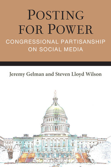Cover of Posting for Power: Congressional Partisanship on Social Media | Jeremy Gelman &amp; Steven Lloyd Wilson | 9780472077922