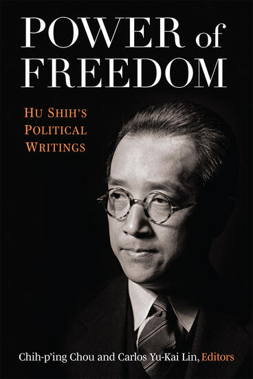 Cover of Power of Freedom - Hu Shih's Political Writings