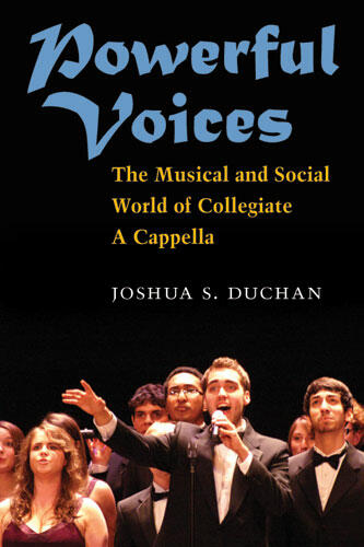 Cover of Powerful Voices - The Musical and Social World of Collegiate A Cappella