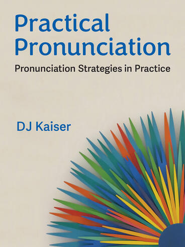 Cover of Practical Pronunciation: Pronunciation Strategies in Practice | DJ Kaiser | 9780472040155