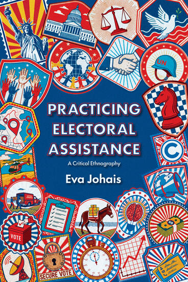 Cover of Practicing Electoral Assistance: A Critical Ethnography | Eva Johais | 9780472076024