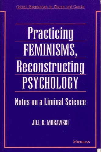 Cover of Practicing Feminisms, Reconstructing Psychology - Notes on a Liminal Science