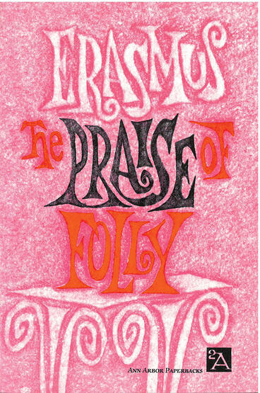 Cover of Praise of Folly | Desiderius Erasmus &amp; John Wilson | 9780472060238
