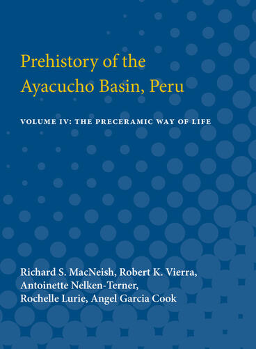 Cover of Prehistory of the Ayacucho Basin, Peru - Volume IV: The Preceramic Way of Life