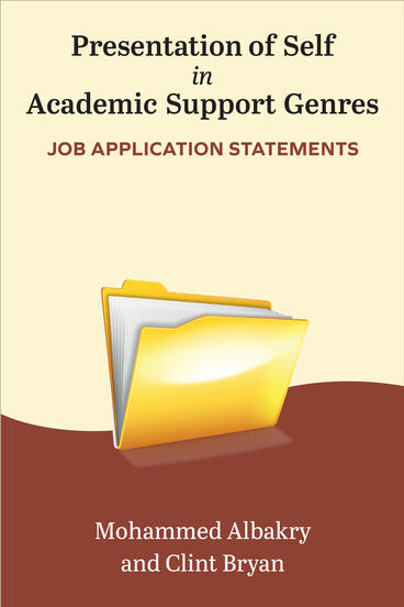 Cover of Presentation of Self in Academic Support Genres: Job Application Statements | Mohammed Albakry &amp; Clint Bryan | 9780472040025