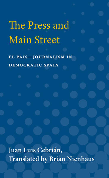 Cover of The Press and Main Street - El Pais--Journalism in Democratic Spain