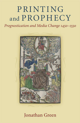 Cover of Printing and Prophecy - Prognostication and Media Change 1450-1550