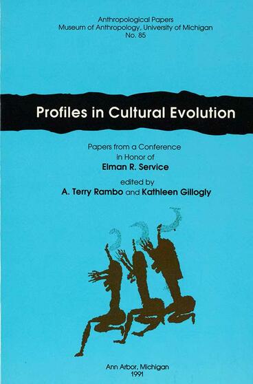 Cover of Profiles in Cultural Evolution: Papers from a Conference in Honor of Elman R. Service | A. Terry Rambo &amp; Kathleen Gillogly | 9780915703234