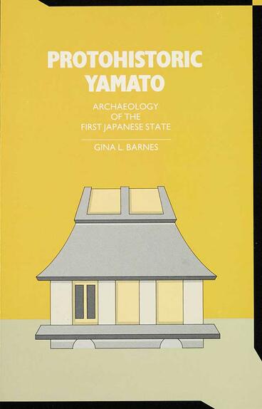 Cover of Protohistoric Yamato - Archaeology of the First Japanese State