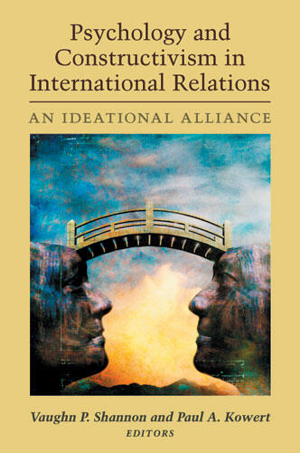 Cover of Psychology and Constructivism in International Relations - An Ideational Alliance