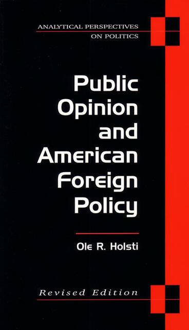 Cover of Public Opinion and American Foreign Policy, Revised Edition | Ole Rudolf Holsti | 9780472030118
