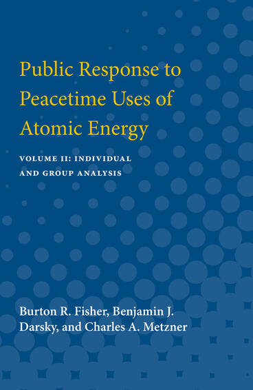 Cover of Public Response to Peacetime Uses of Atomic Energy - Volume II: Individual and Group Analysis