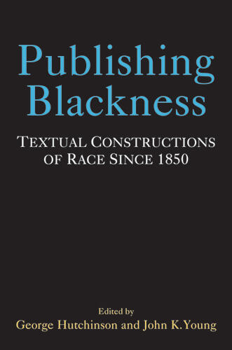 Cover of Publishing Blackness - Textual Constructions of Race Since 1850