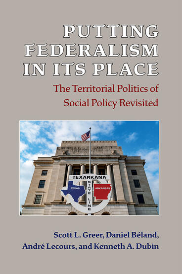 Cover of Putting Federalism in Its Place - The Territorial Politics of Social Policy Revisited