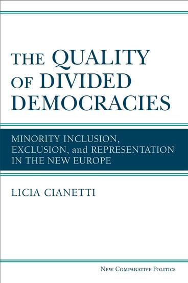Cover of The Quality of Divided Democracies - Minority Inclusion, Exclusion, and Representation in the New Europe