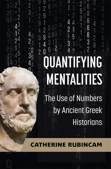 Cover of Quantifying Mentalities - The Use of Numbers by Ancient Greek Historians