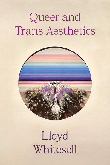 Cover of Queer and Trans Aesthetics | Lloyd Whitesell | 9780472078356
