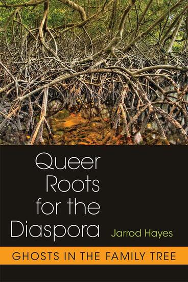 Cover of Queer Roots for the Diaspora - Ghosts in the Family Tree