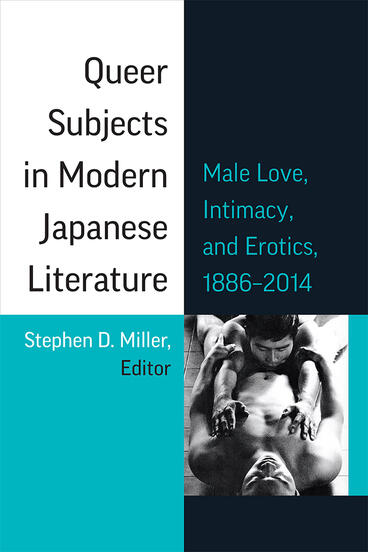 Cover of Queer Subjects in Modern Japanese Literature - Male Love, Intimacy, and Erotics, 1886–2014