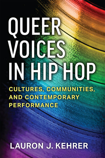 Cover of Queer Voices in Hip Hop - Cultures, Communities, and Contemporary Performance
