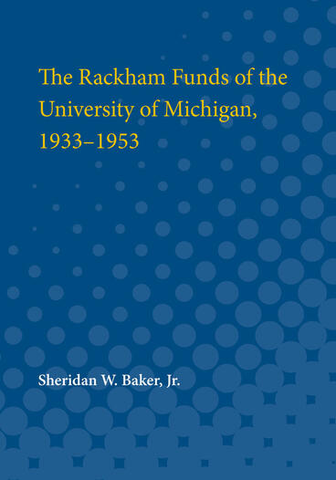 Cover of The Rackham Funds of the University of Michigan, 1933-1953