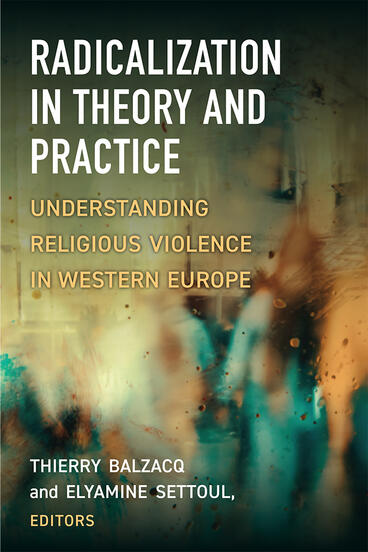 Cover of Radicalization in Theory and Practice - Understanding Religious Violence in Western Europe
