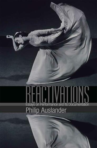 Cover of Reactivations - Essays on Performance and Its Documentation